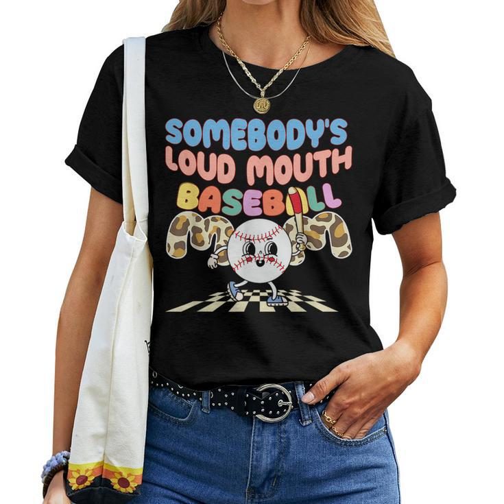Somebodys Loud Mouth Baseball Mom For Mom Women T-shirt Crewneck