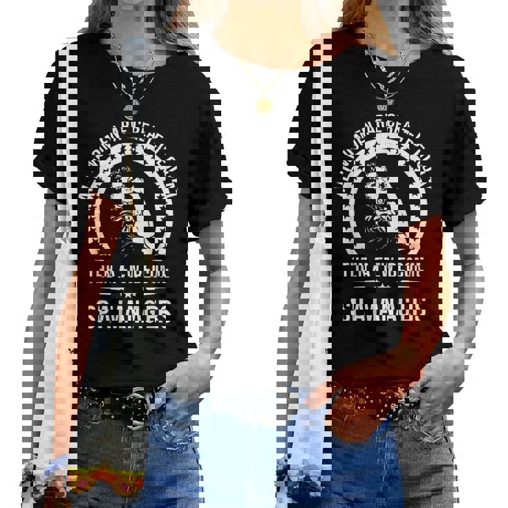 Spa Manager For Spa Manager Women T-shirt