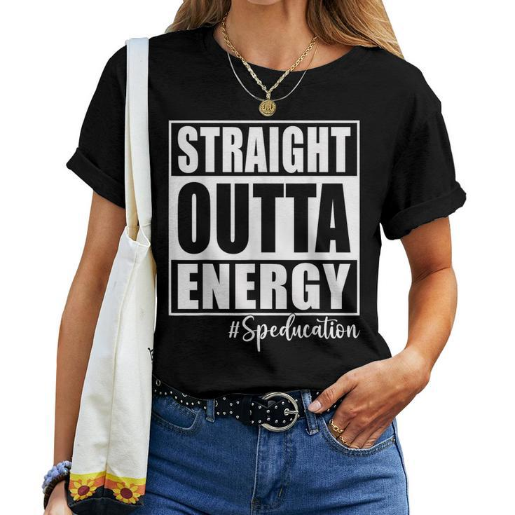 Special Education Teacher Straight Outta Energy Teachers Women T-shirt
