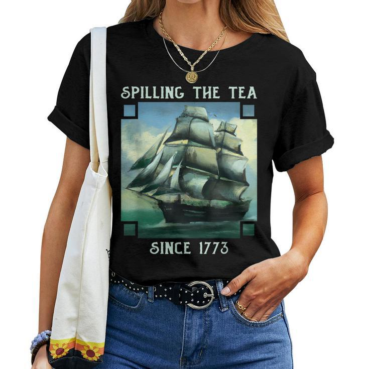 Spilling The Tea Since 1773 4Th Of July History Teacher Women T-shirt