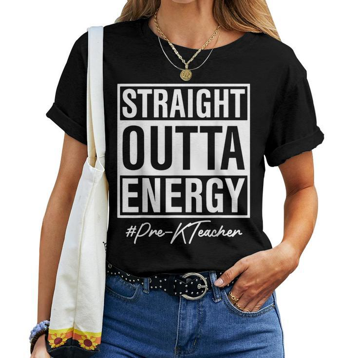 Straight Outta Energy Prek Teacher Women T-shirt