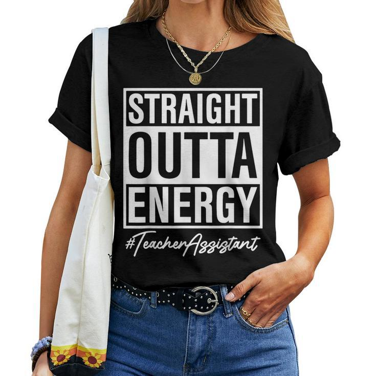 Straight Outta Energy Teacher Assistant Women T-shirt