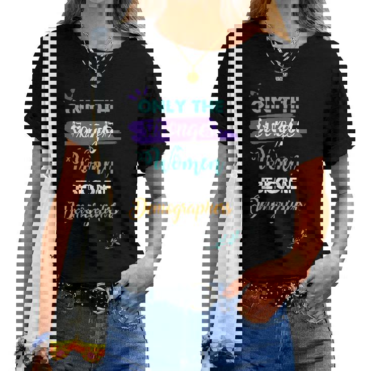 Only The Strongest Become Demographers Women T-shirt