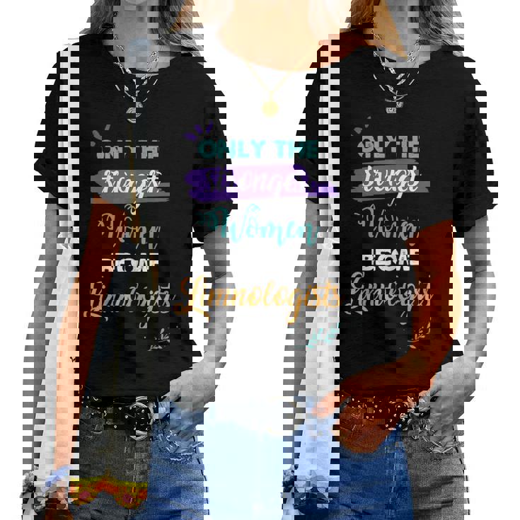 Only The Strongest Become Limnologists Women T-shirt