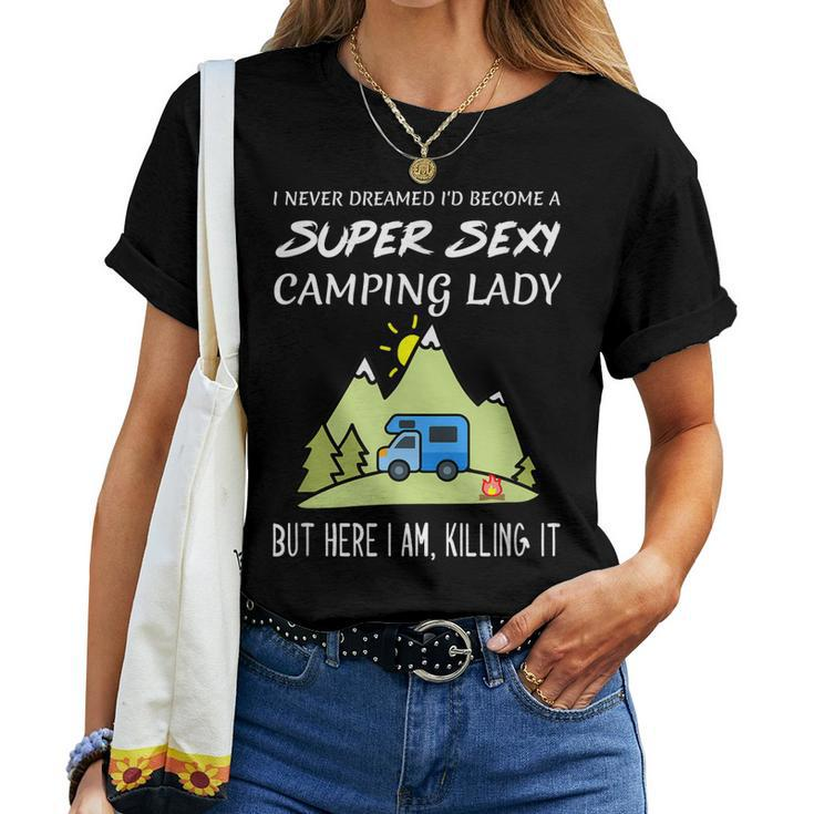 Super Sexy Camping Lady Girl Quote Killing It Women T-shirt