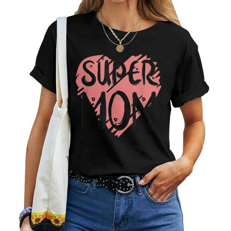 Supermom For Super Mom Super Wife Mother's Day Women T-shirt