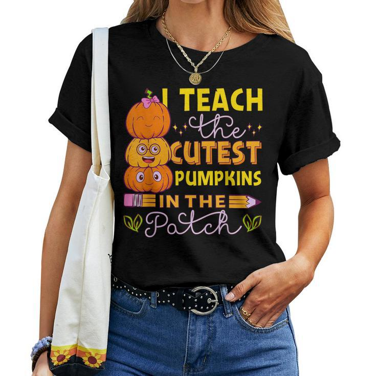I Teach The Cutest Pumpkins In The Patch Teacher Halloween Women T-shirt