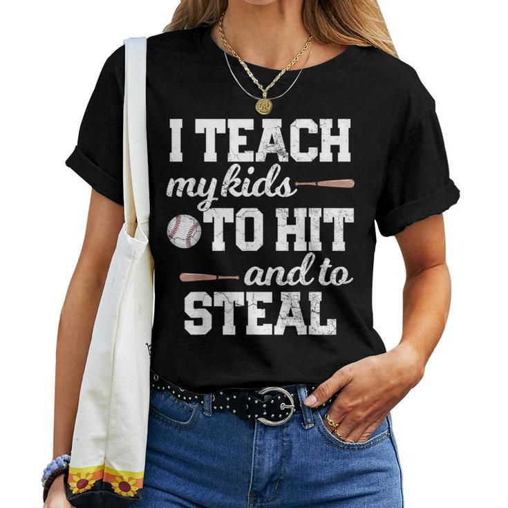 I Teach My Kids To Hit And Steal Baseball Mom Dad  For Mom Women T-shirt