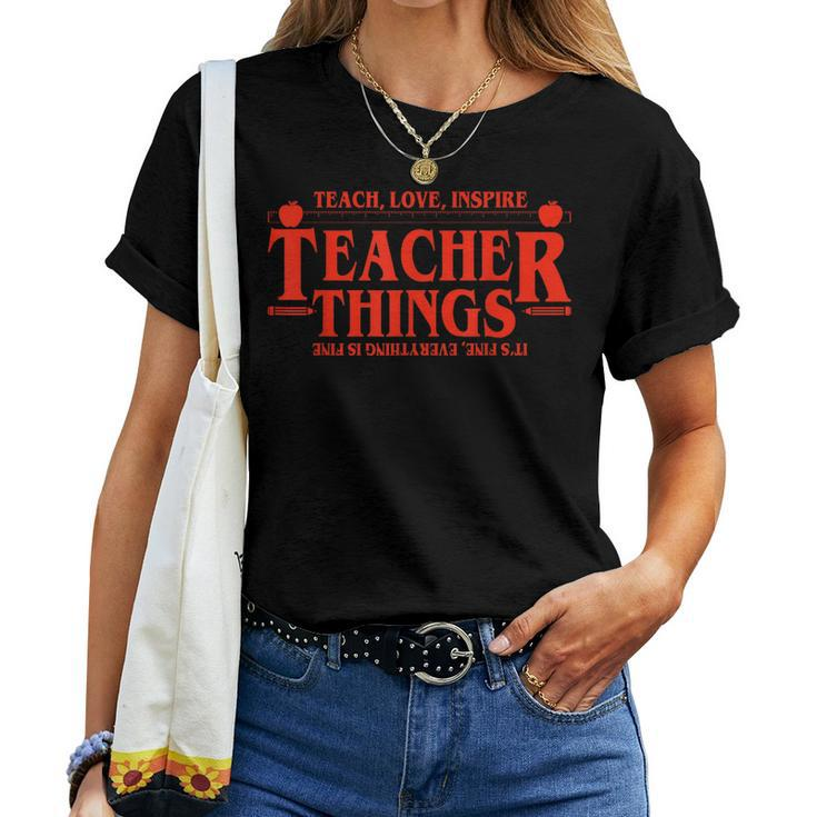 Teach Love Inspire Teacher Things It's Fine Everything Women T-shirt