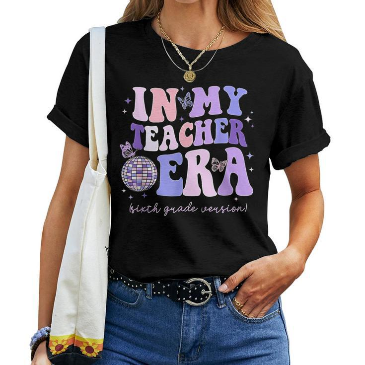 In My Teacher Era Sixth Grade Version 6Th Grade Teacher Era Women T-shirt