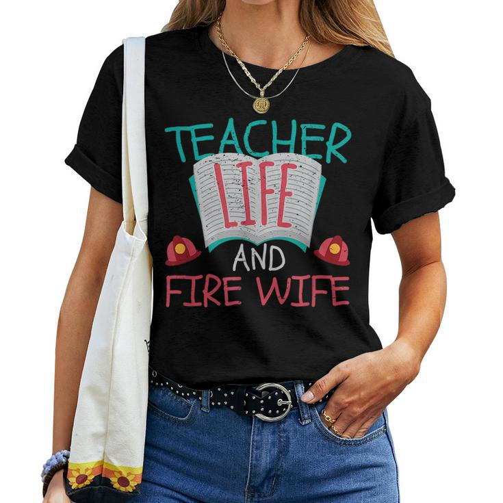 Teacher Life And Fire Wife Firefighter School Pride Women T-shirt