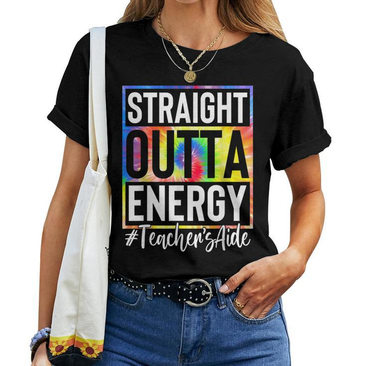 Teachers Aide Straight Outta Energy Teacher Life Tie Dye Women T-shirt