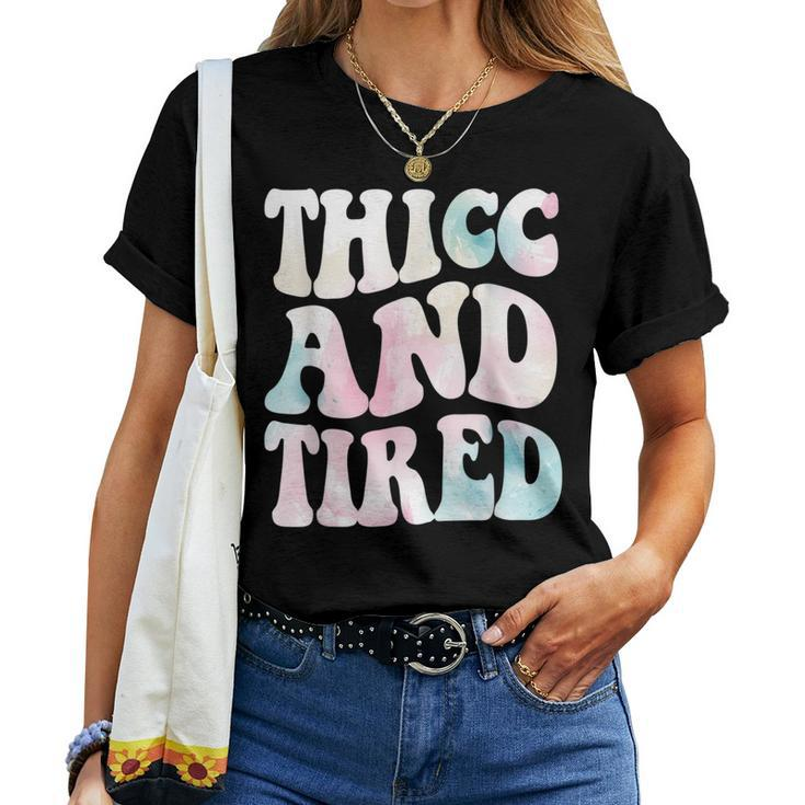 Thicc And Tired Saying Groovy Women Watercolor Ful Women T-shirt