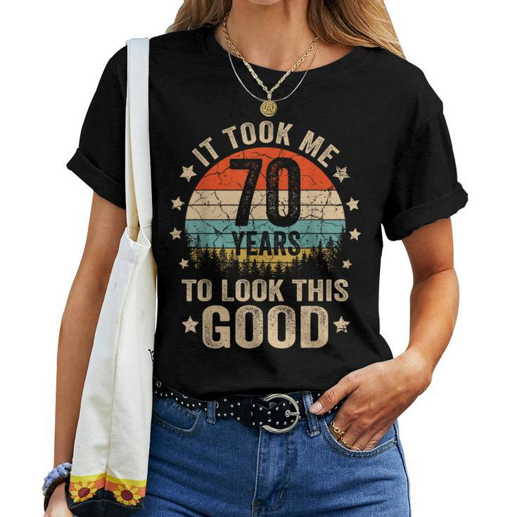It Took Me 70 Years To Look This Good 70Th Birthday Vintage Women T-shirt