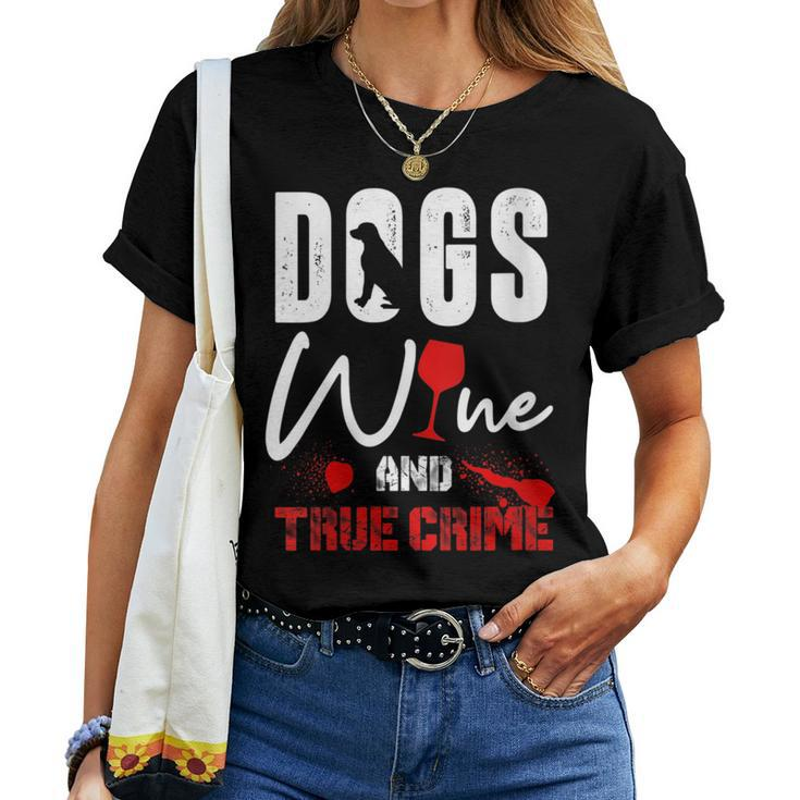 True Crime Wine Lover Dog Lover True Crime Women T-shirt