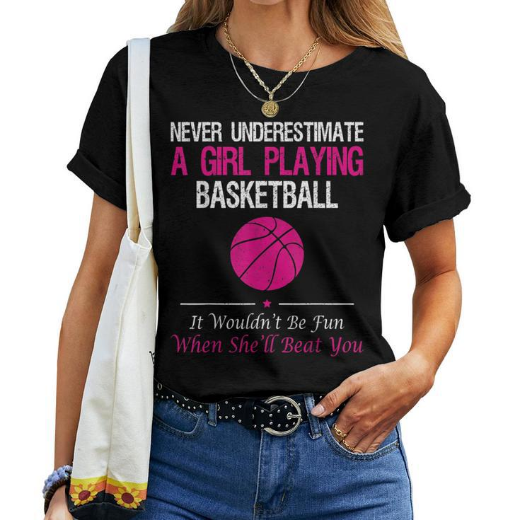 Never Underestimate A Girl Playing Basketball Women T-shirt