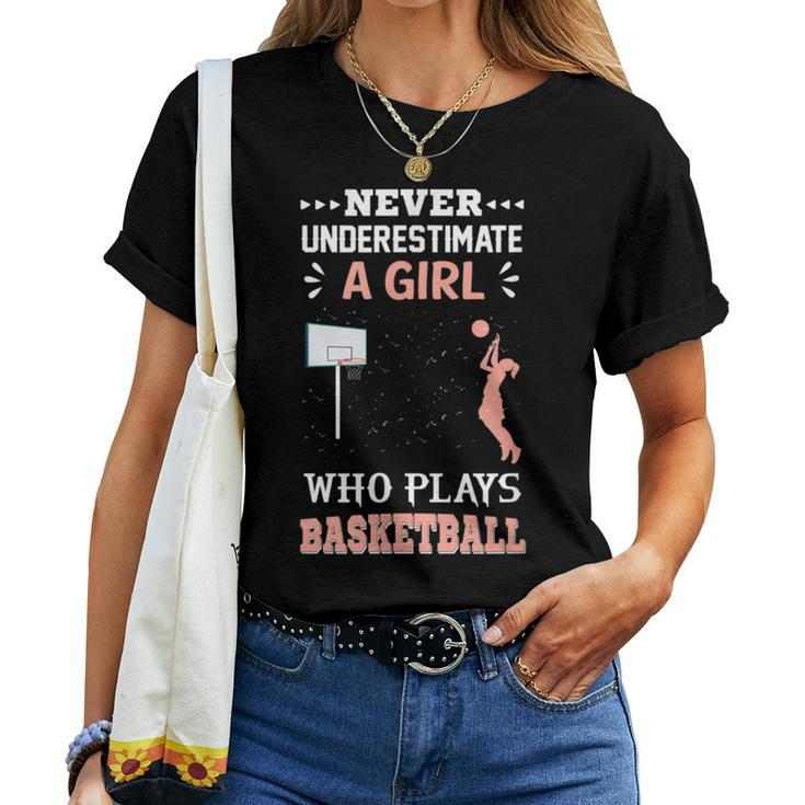 Never Underestimate A Girl Who Plays Basketball Apparel Women T-shirt