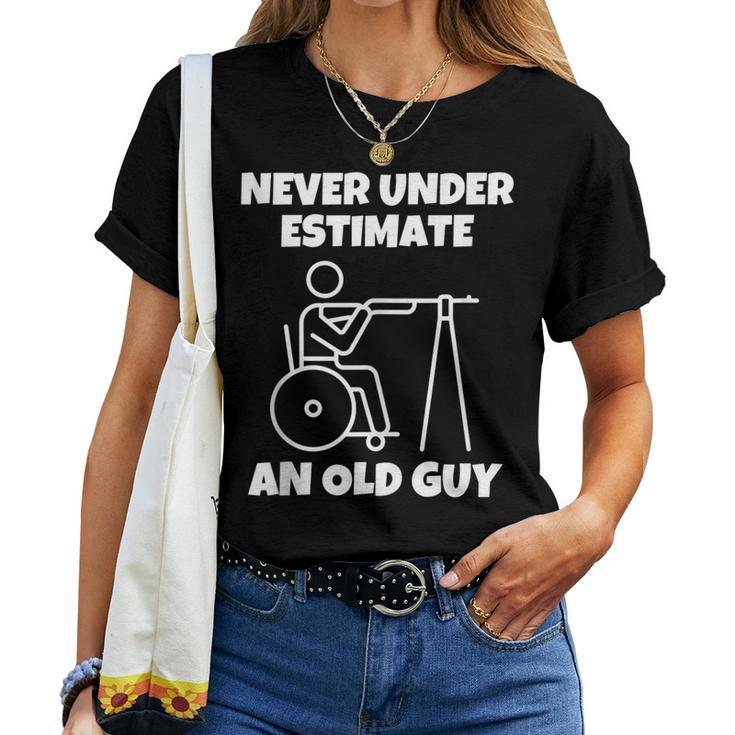 Never Underestimate An Old Guy Retired Old People Wheelchair Women T-shirt