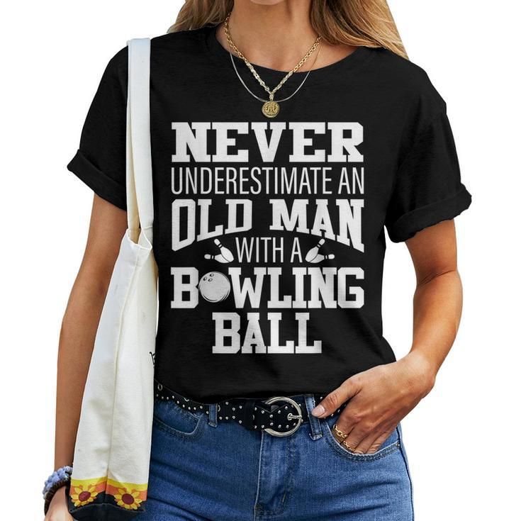 Never Underestimate An Old Man With A Bowling Ball Women T-shirt