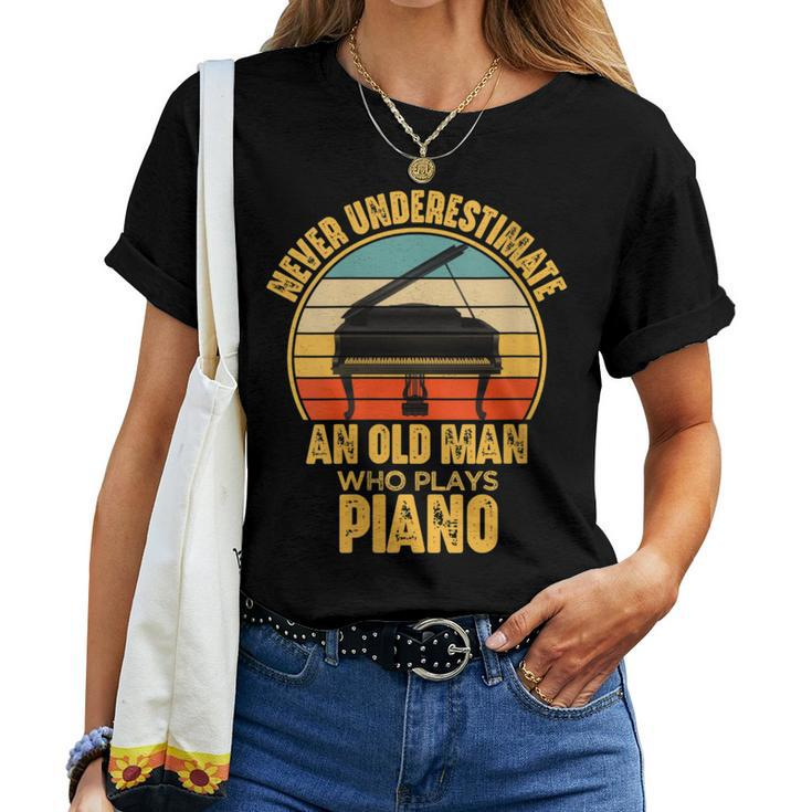 Never Underestimate An Old Man Who Plays Piano Pianist Women T-shirt