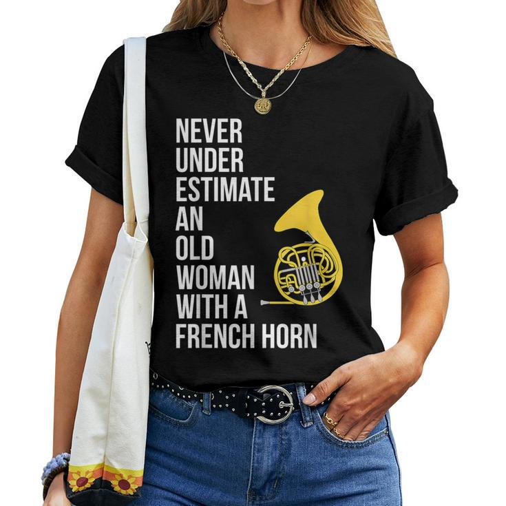 Never Underestimate An Old Woman With A French Horn Women T-shirt