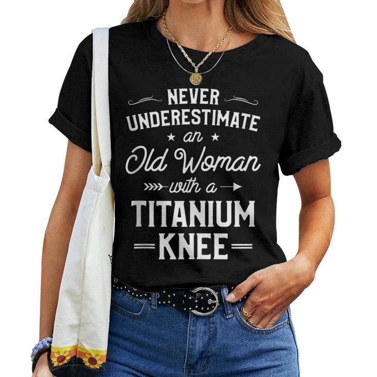 Never Underestimate An Old Woman Knee Surgery Idea Women T-shirt