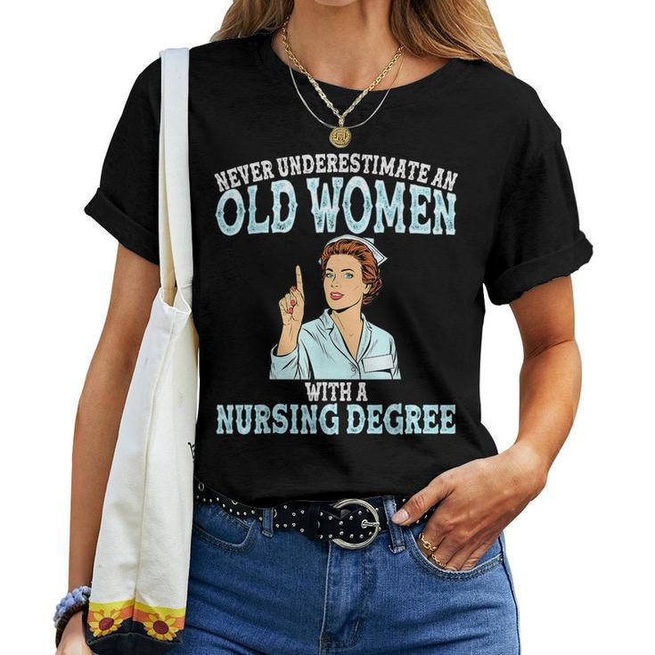 Never Underestimate An Old Woman With A Nursing Degree Nurse Old Woman Women T-shirt