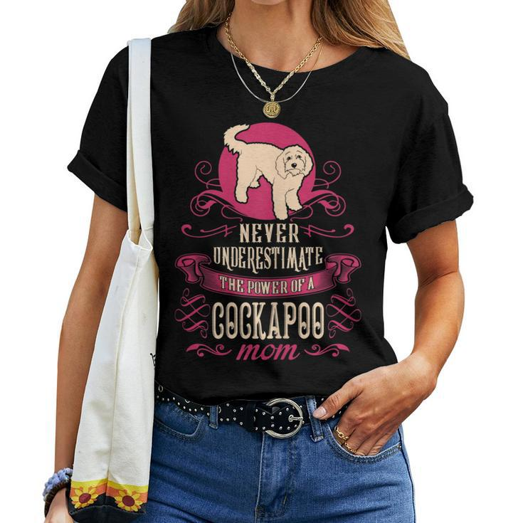 Never Underestimate Power Of Cockapoo Mom Women T-shirt