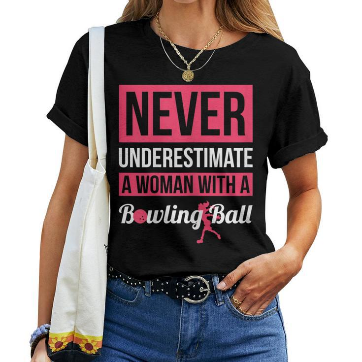Never Underestimate A Woman With A Bowling Ball Bowling Women T-shirt