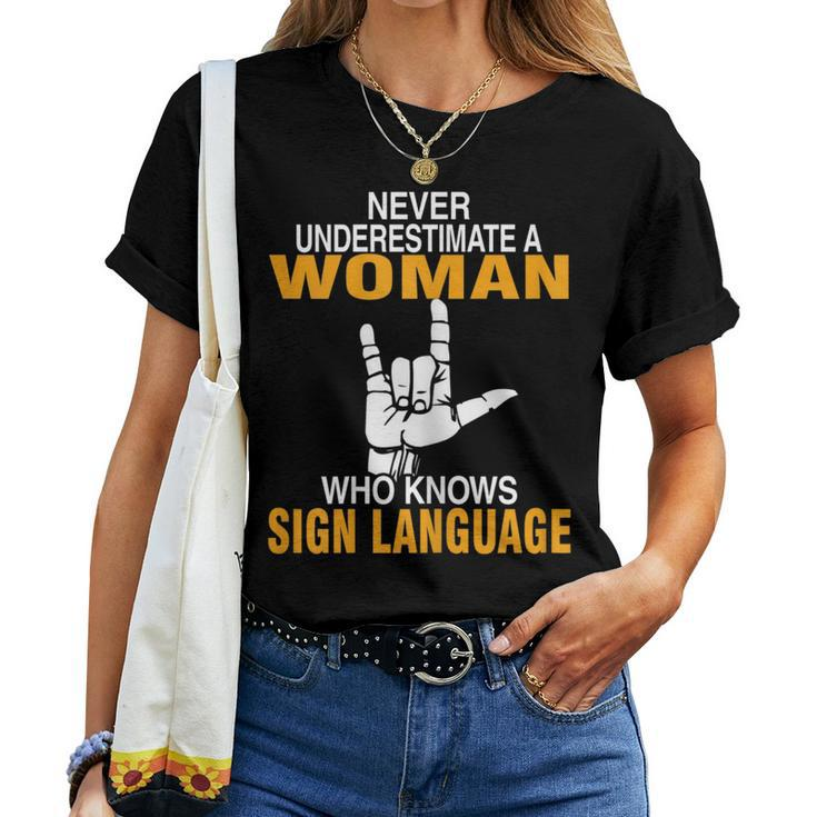 Never Underestimate A Woman Who Know Sign Language Asl Love Women T-shirt