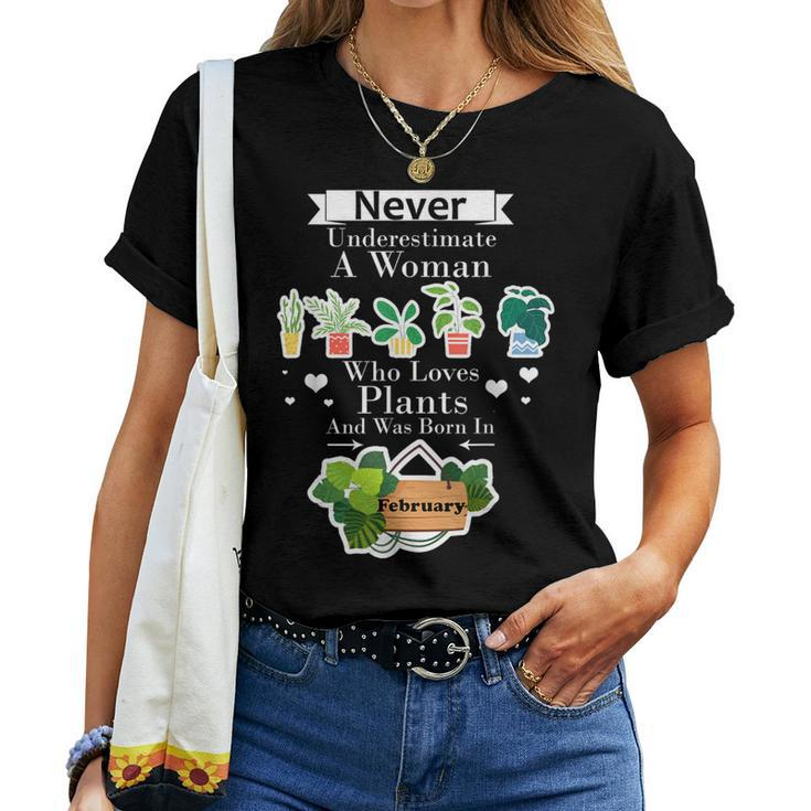 Never Underestimate A Woman Who Loves Plants February Women T-shirt