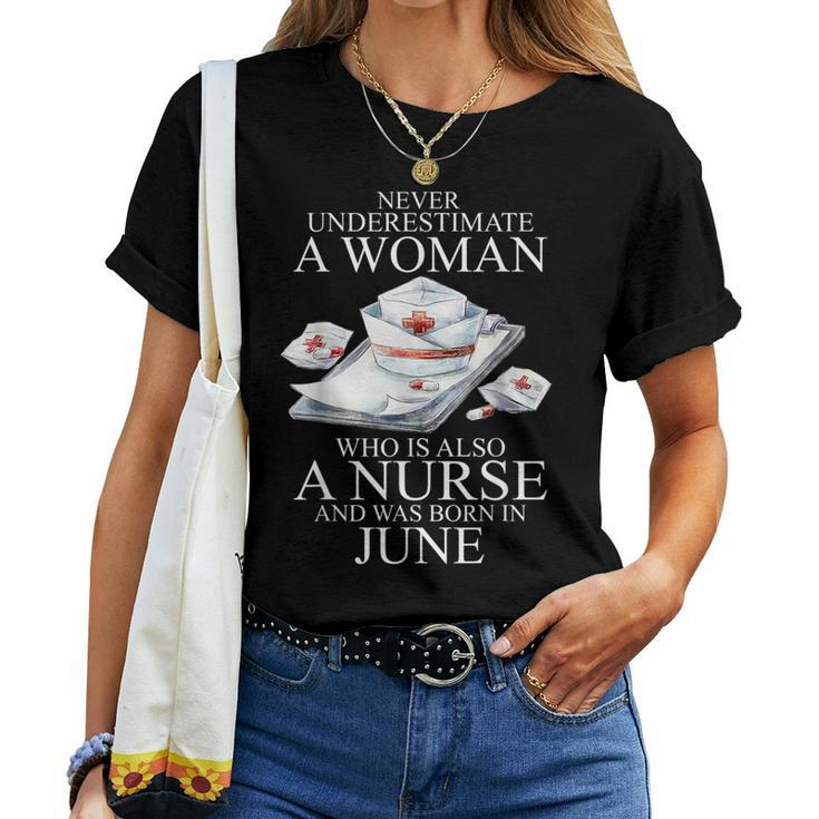 Never Underestimate A Woman Who Is A Nurse Born In June Women T-shirt