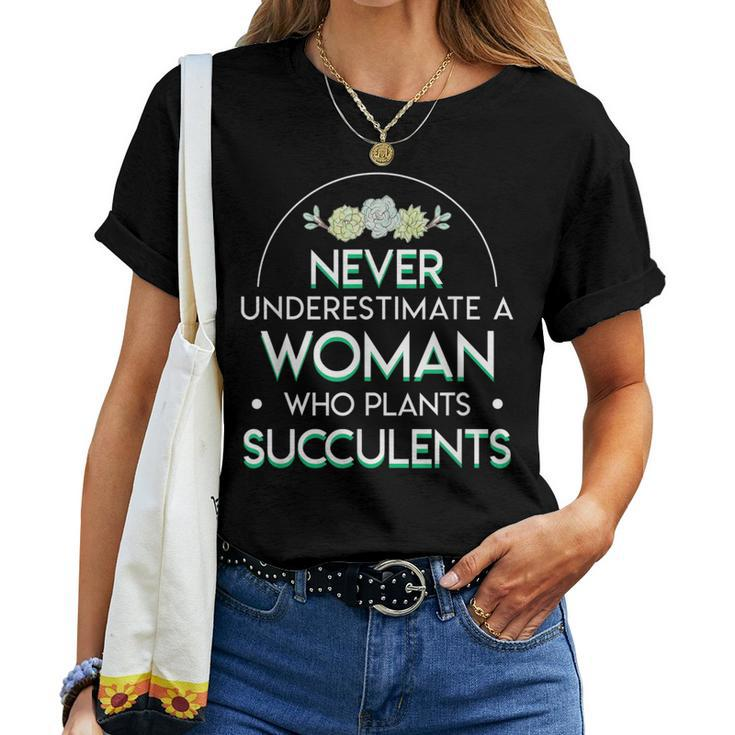 Never Underestimate A Woman Who Plant Succulent Woman Women T-shirt