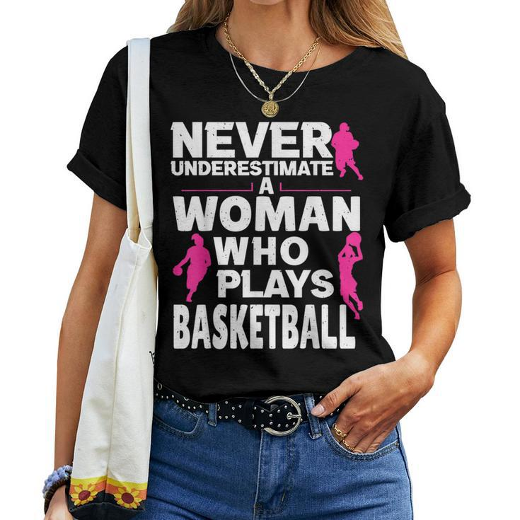 Never Underestimate A Woman Who Plays Basketball Women T-shirt
