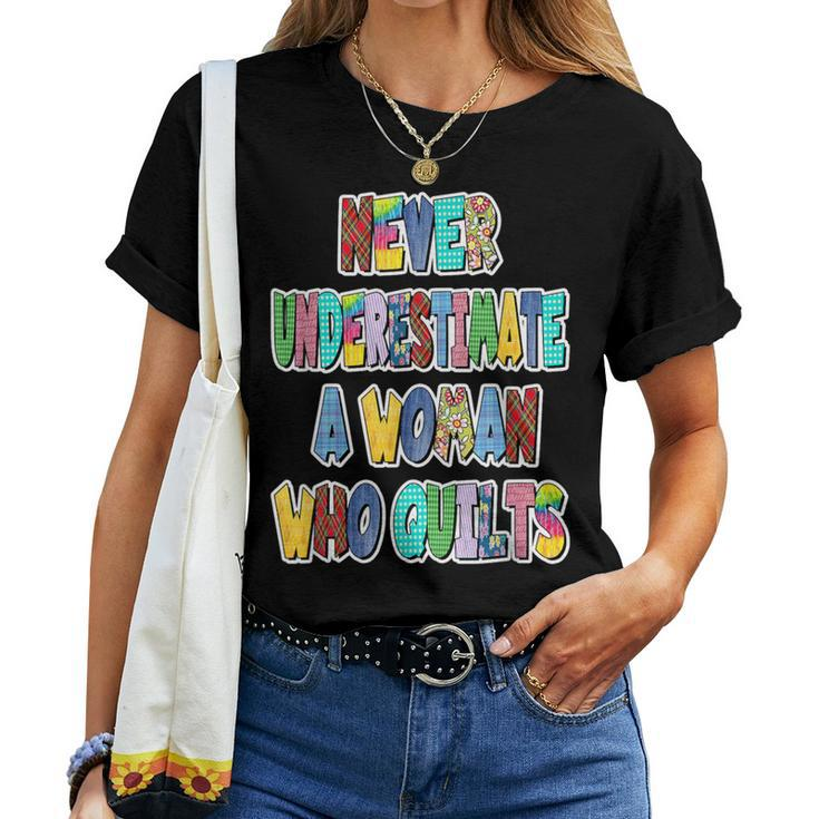 Never Underestimate A Woman Who Quilts Patchwork Letters Women T-shirt
