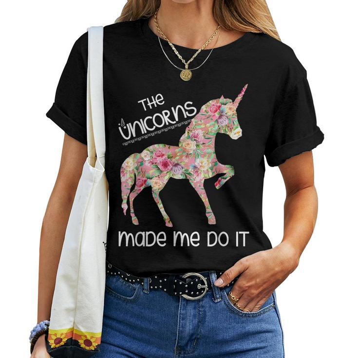 The Unicorns Made Me Do It Floral Unicorn Women T-shirt