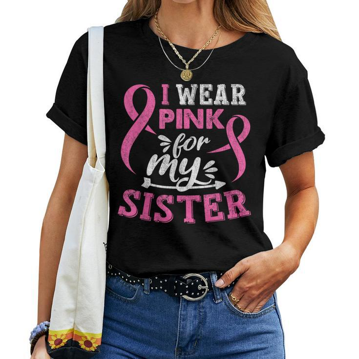 I Wear Pink For My Sister Breast Cancer Awareness Month Women T-shirt