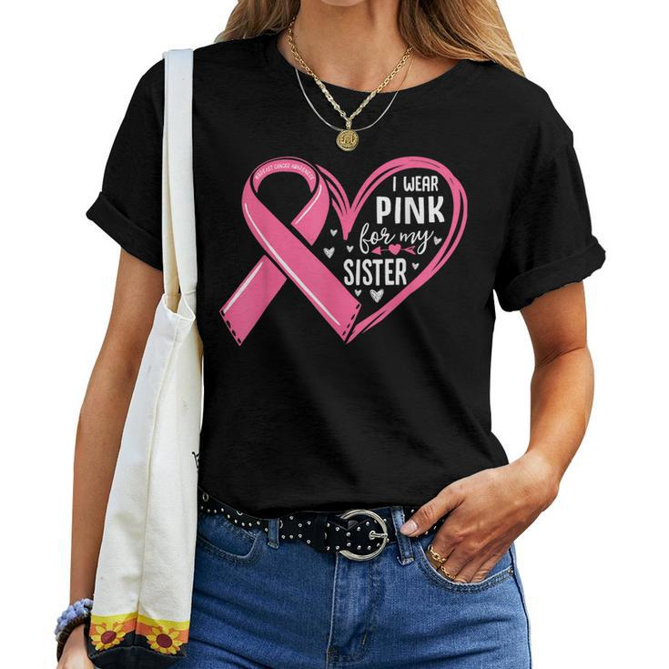 I Wear Pink For My Sister Heart Breast Cancer Awareness Women T-shirt
