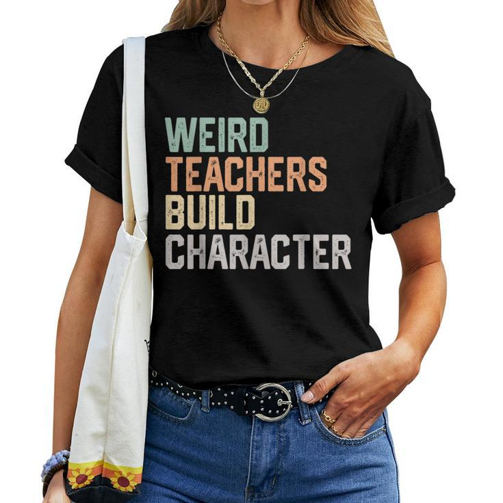 Weird Teachers Build Character Teachers Retro Vintage Women T-shirt