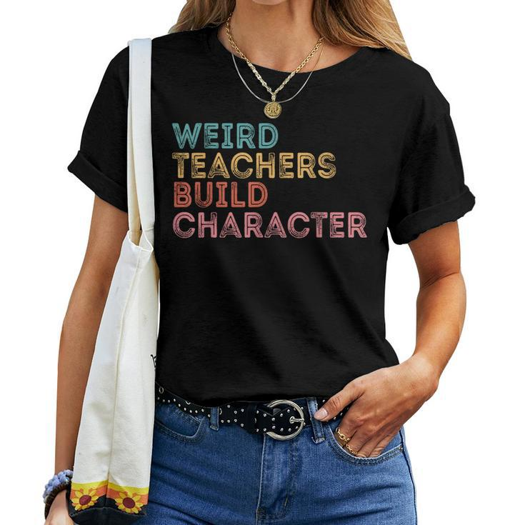 Weird Teachers Build Character Teachers Retro Vintage Women T-shirt