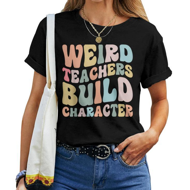 Weird Teachers Build Character Vintage Teacher Sayings Women T-shirt