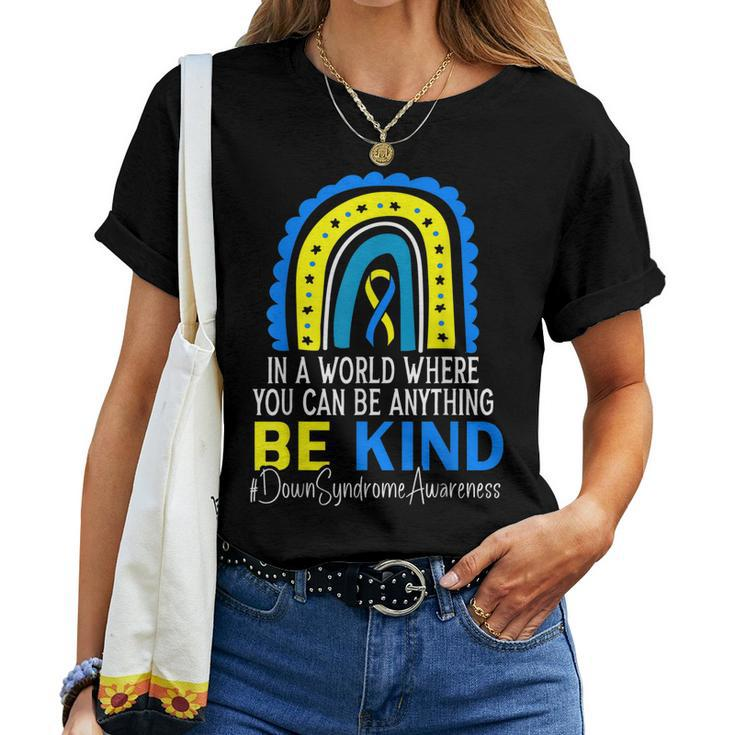In A World Where You Can Be Anything Be Kind Down Syndrome Women T-shirt