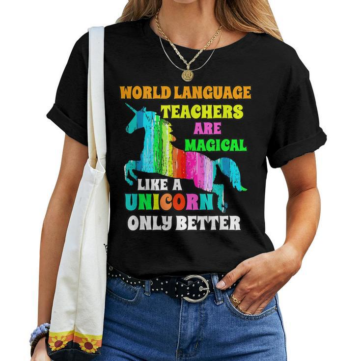 World Language Teachers Magical Like A Unicorn Only Better Women T-shirt