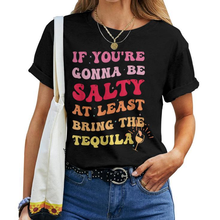If Youre Going To Be Salty Bring The Tequila Retro Wavy Women T-shirt