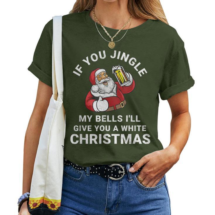 If You Jingle My Bells Christmas Santa With Beer Women T-shirt