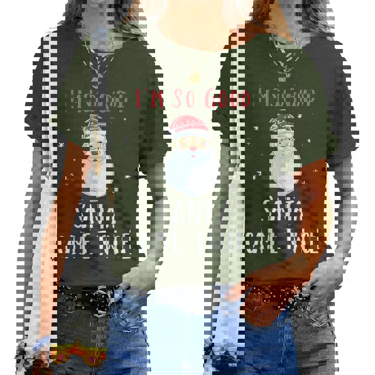 Im So Good Santa Came Twice Naughty Christmas Women T-shirt