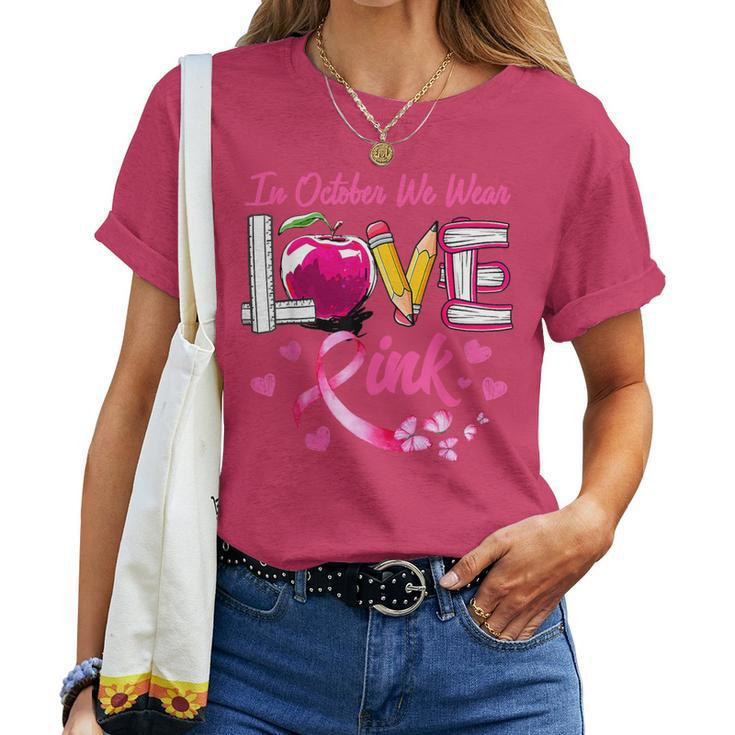 Love In October We Wear Pink Teacher Breast Cancer Awareness Women T-shirt