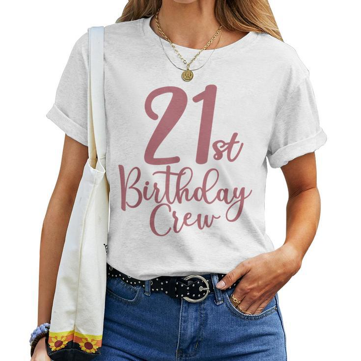 21St Birthday Crew 21 Years Old Women Matching Group Party Women T-shirt