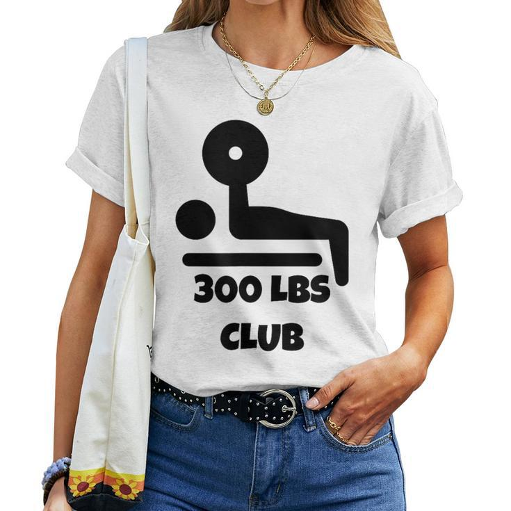 300 Lbs Club Bench Press Women Women T-shirt