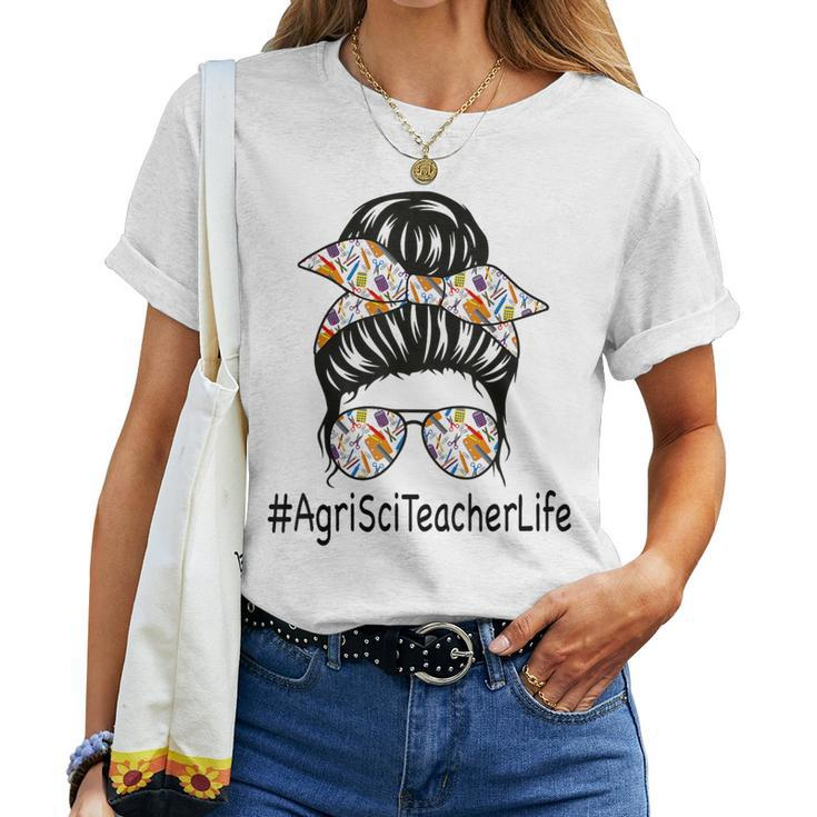 Agricultural Science Teacher Life Messy Bun Back To School Women T-shirt